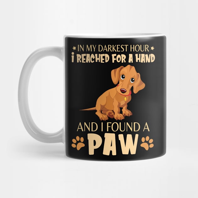 In My Darkest Hour I Reached For A Hand And I Found A Paw Happy Dog Daddy Mother Mommy Father by bakhanh123